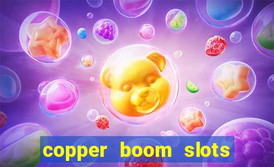copper boom slots paga mesmo