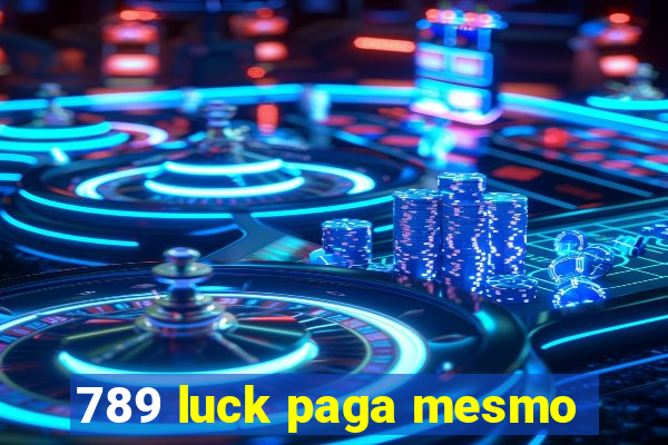 789 luck paga mesmo