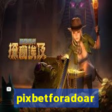 pixbetforadoar