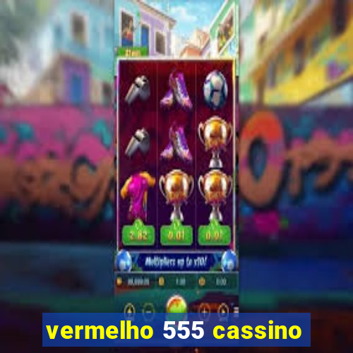 vermelho 555 cassino