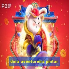dora aventureira pintar