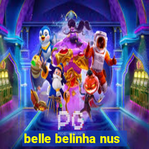 belle belinha nus
