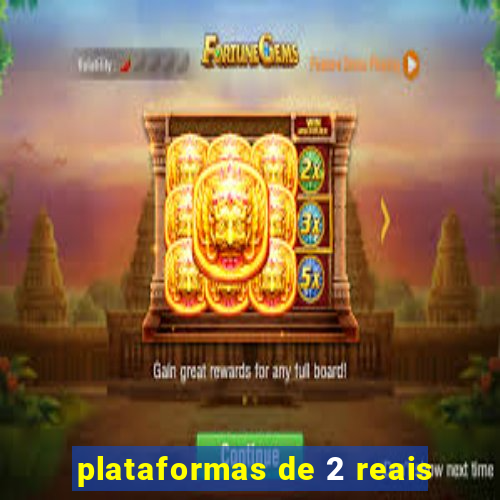 plataformas de 2 reais
