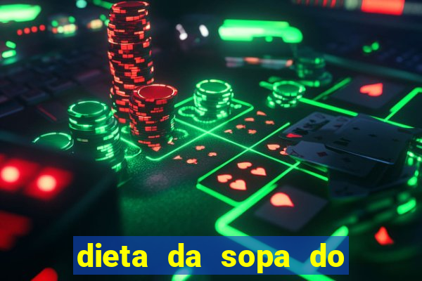 dieta da sopa do hospital do coração