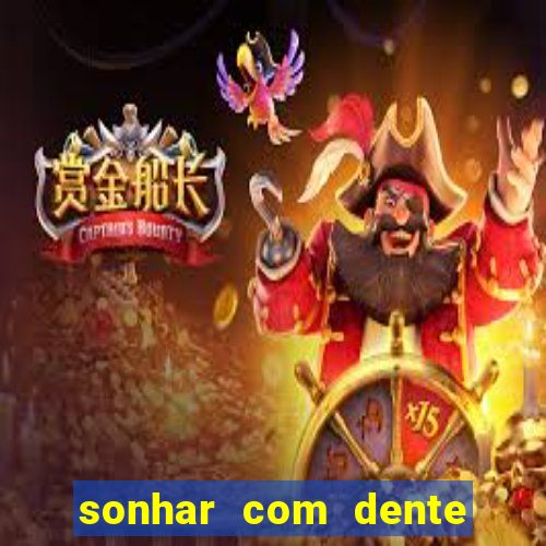 sonhar com dente caindo no jogo do bicho