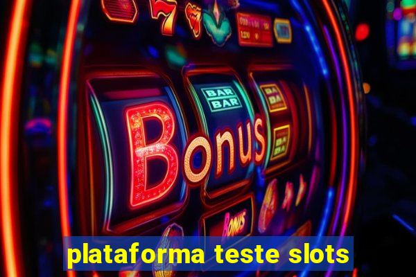 plataforma teste slots