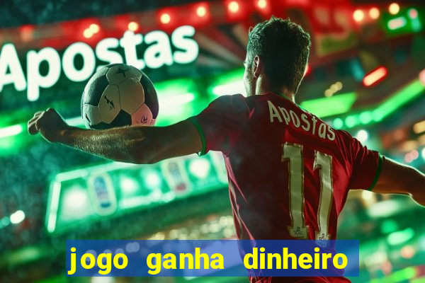 jogo ganha dinheiro de verdade pix