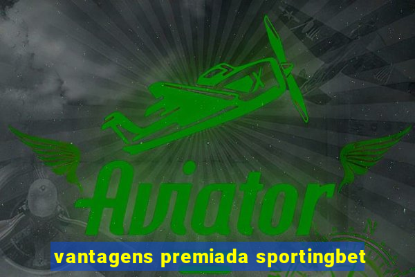 vantagens premiada sportingbet