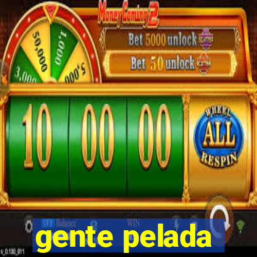 gente pelada