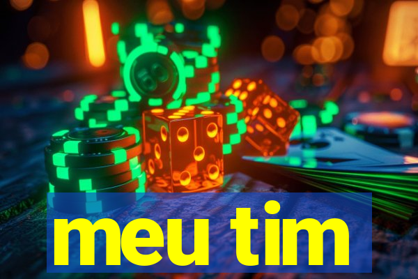 meu tim