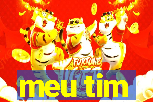 meu tim