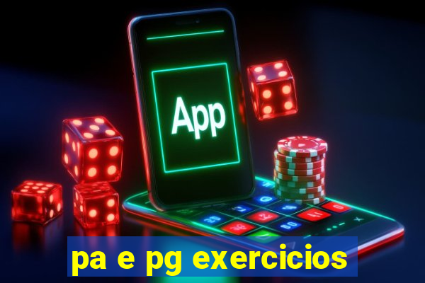 pa e pg exercicios