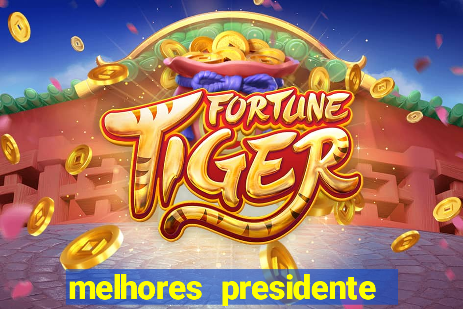 melhores presidente do brasil
