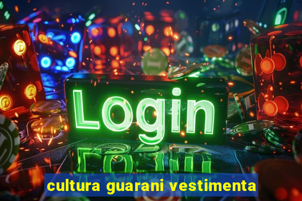 cultura guarani vestimenta