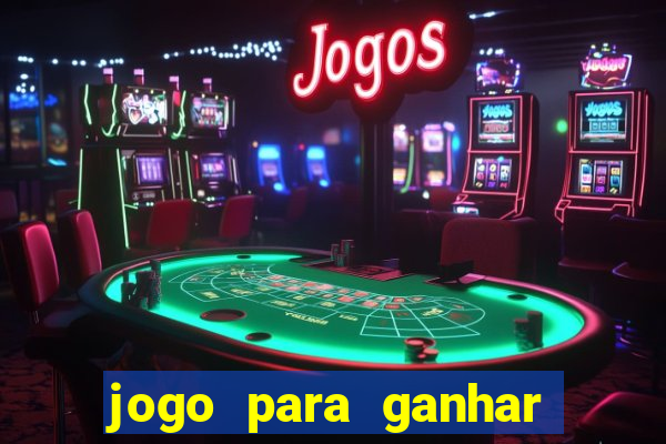 jogo para ganhar dinheiro de verdade no pix na hora