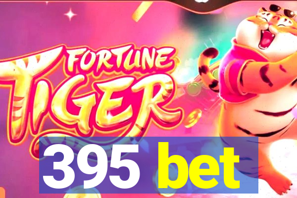 395 bet