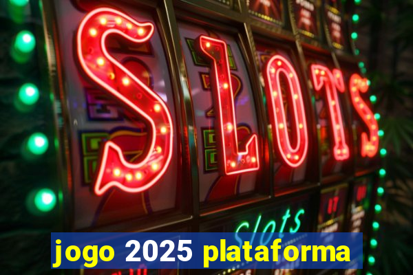 jogo 2025 plataforma
