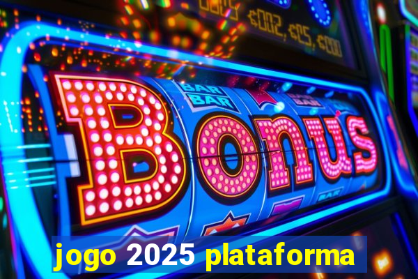 jogo 2025 plataforma