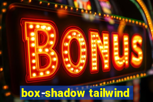 box-shadow tailwind