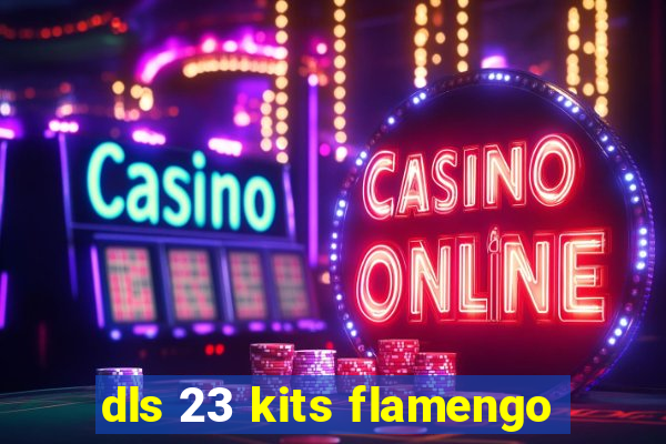 dls 23 kits flamengo