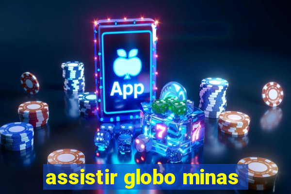 assistir globo minas