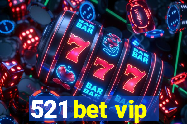 521 bet vip