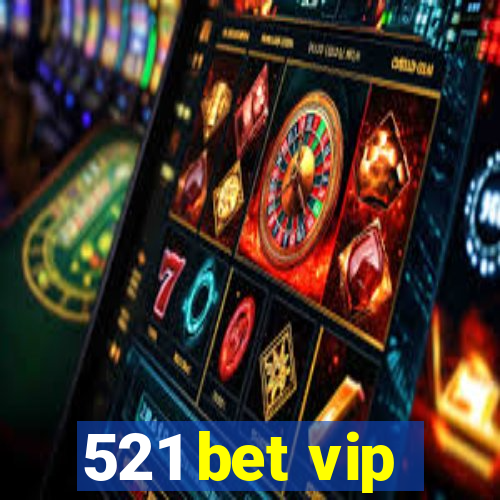 521 bet vip