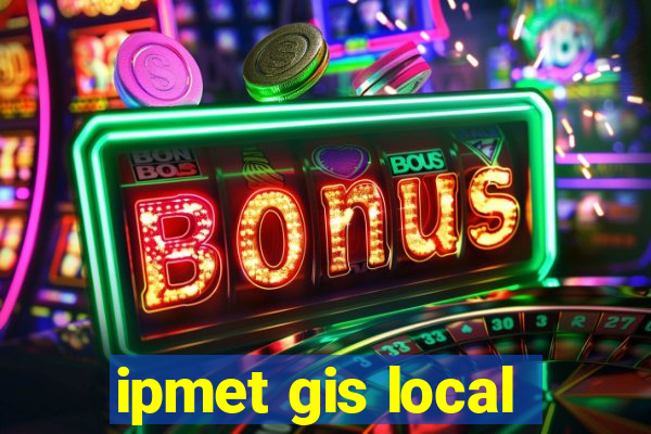 ipmet gis local