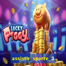assistir sportv 3 ao vivo