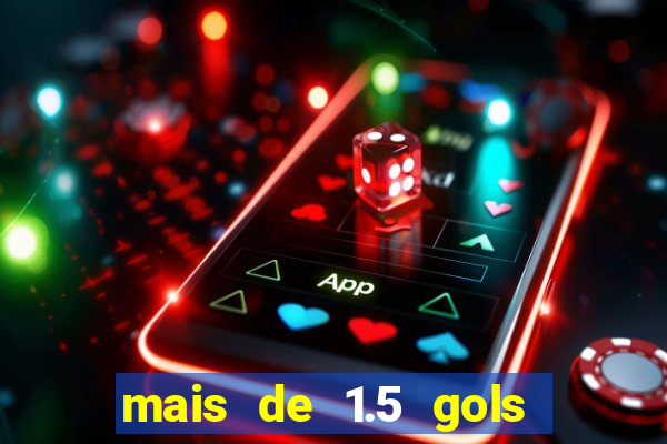 mais de 1.5 gols o que significa