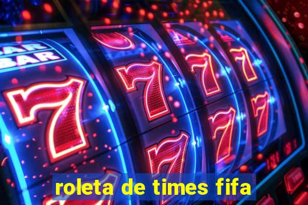 roleta de times fifa