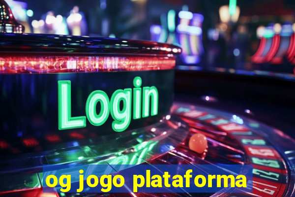 og jogo plataforma