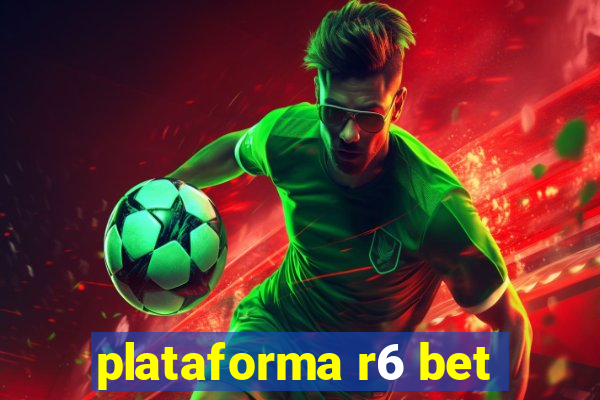 plataforma r6 bet