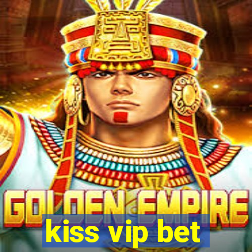 kiss vip bet