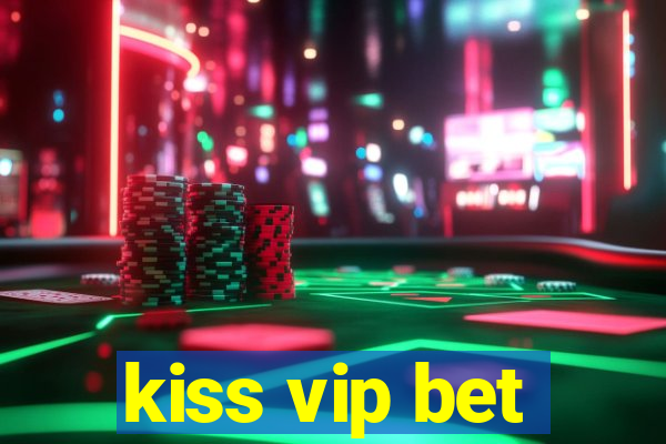 kiss vip bet
