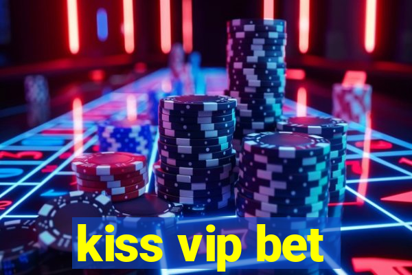 kiss vip bet
