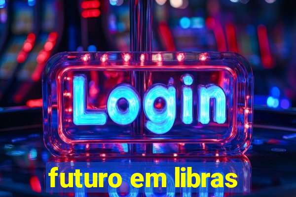 futuro em libras
