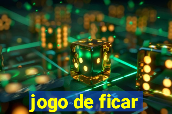 jogo de ficar