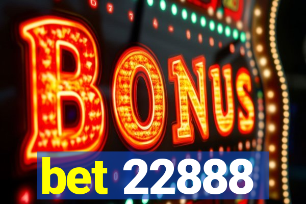 bet 22888