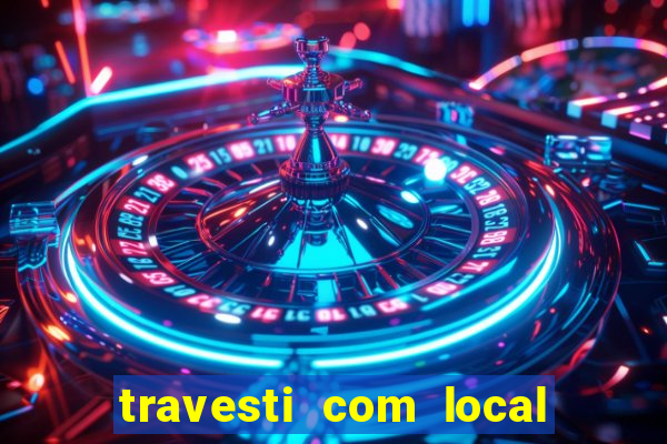 travesti com local de salvador