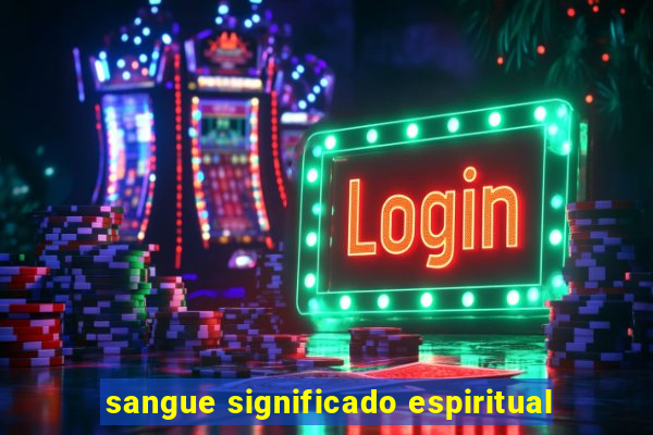 sangue significado espiritual