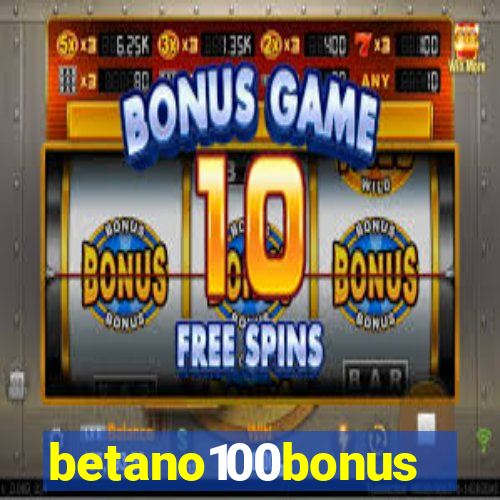 betano100bonus
