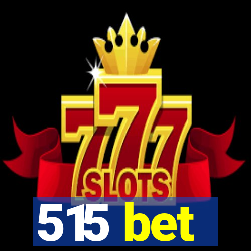 515 bet
