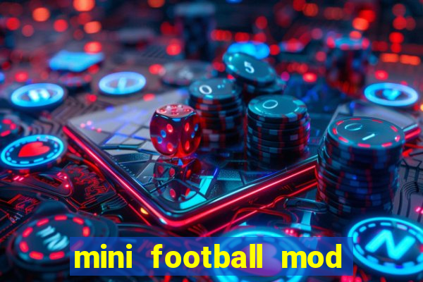 mini football mod apk (unlimited money and gems)