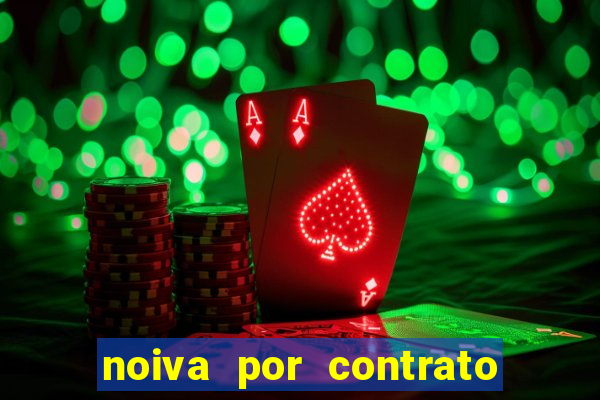 noiva por contrato filme completo dublado
