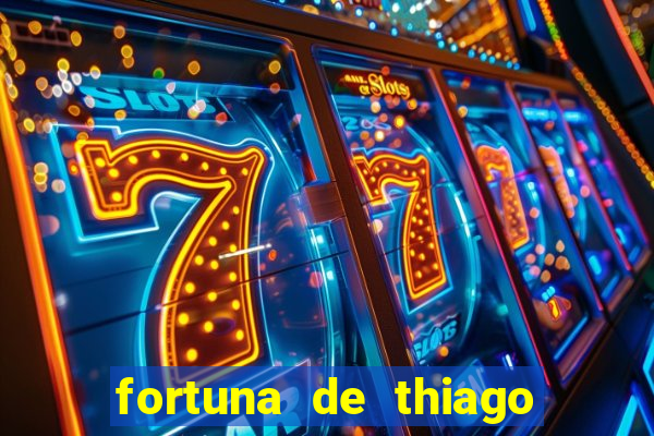 fortuna de thiago finch 2024