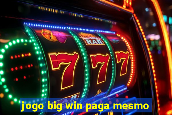 jogo big win paga mesmo
