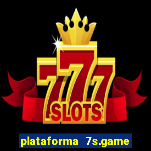 plataforma 7s.game paga mesmo