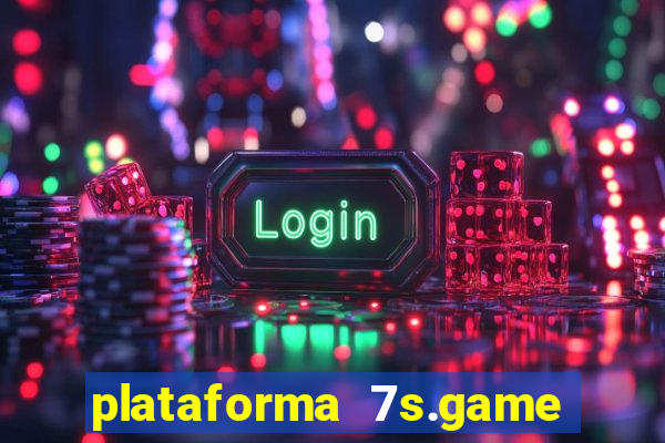 plataforma 7s.game paga mesmo