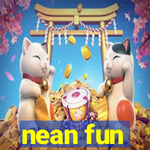 nean fun